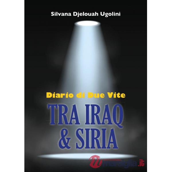 Tra Iraq & Siria. Diario di due vite