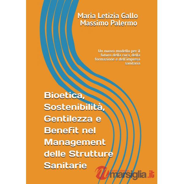 Bioetica, sostenibilità, gentilezza e benefit nel management delle strutture sanitarie