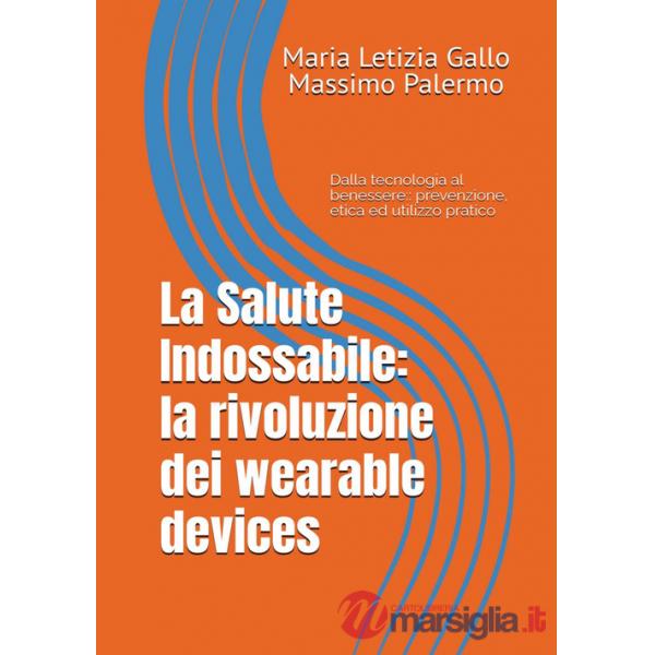 Salute indossabile: la rivoluzione dei wearable devices (La)