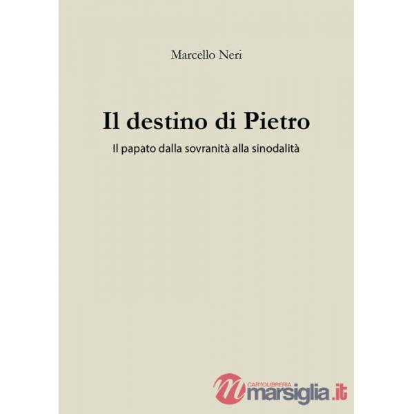 Destino di Pietro. Il papato dalla sovranità alla sinodalità (Il)