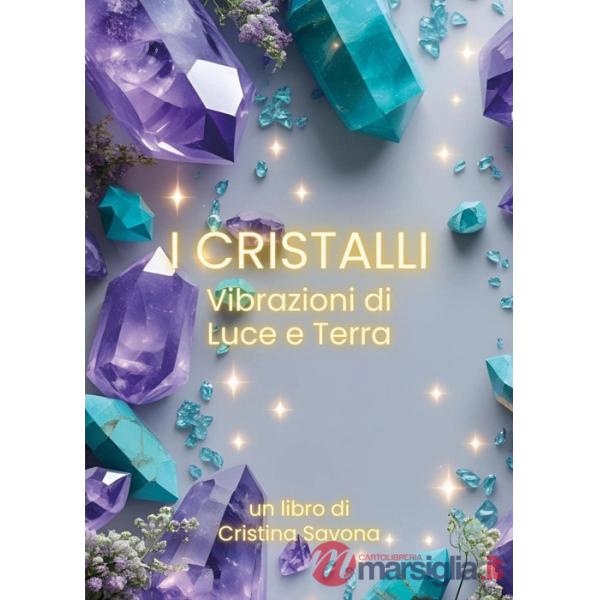 Cristalli. Vibrazioni di luce e terra (I)