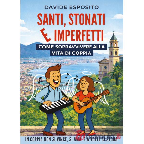 Santi, stonati e imperfetti. Come sopravvivere alla vita di coppia