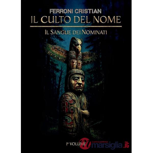 Culto del Nome. Il sangue dei Nominati (Il). Vol. 1
