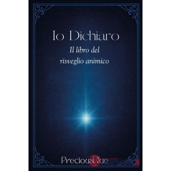 Io dichiaro. Il libro del risveglio animico