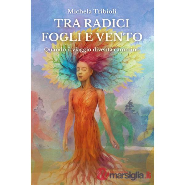 Tra radici fogli e vento. Quando il viaggio diventa cammino