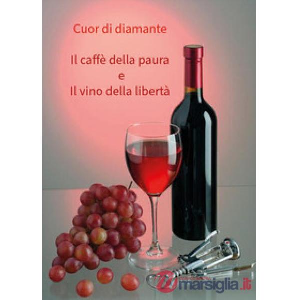 Caffè della paura e il vino della libertà (Il)