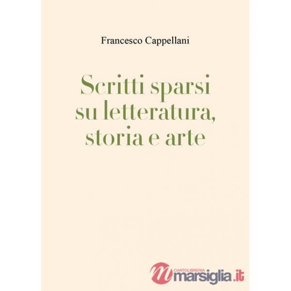 Scritti sparsi su letteratura, storia e arte