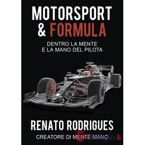 Motorsport & Formula. Dentro la mente e la mano del pilota
