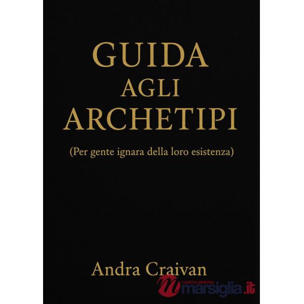 Guida agli archetipi (per gente ignara della loro esistenza)