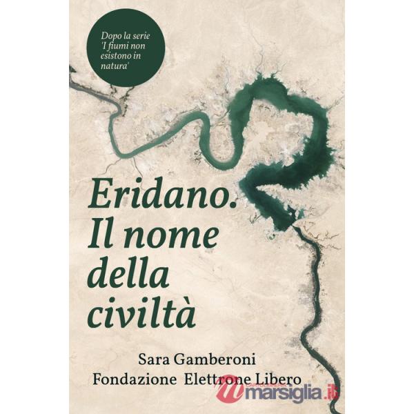 Eridano, il nome della civiltà. Come l'uomo inventò il fiume