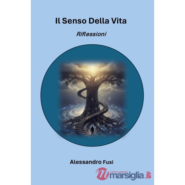 Senso della vita. Riflessioni (Il)