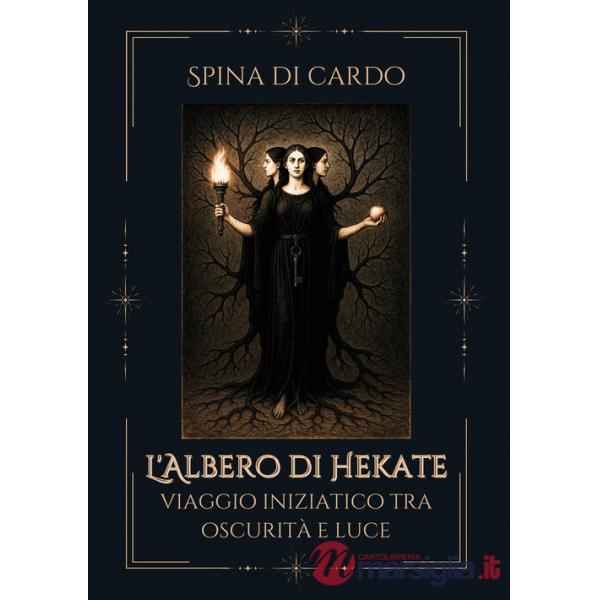 Albero di hekate. Viaggio iniziatico tra oscurità e luce (L')