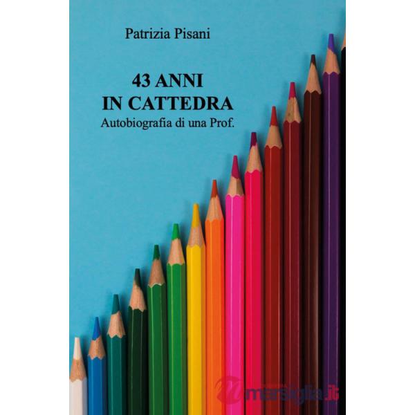 43 anni in cattedra. Autobiografia di una prof