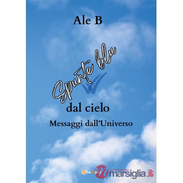 Spunte blu dal cielo. Messaggi dall'universo