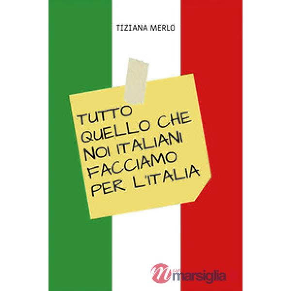 Tutto quello che noi italiani facciamo per l'Italia