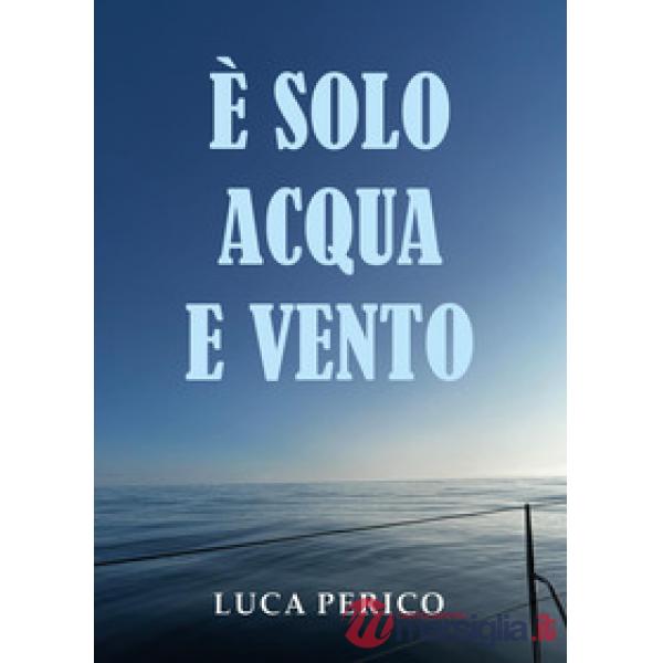 È solo acqua e vento