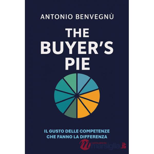 Buyer's pie. Il gusto delle competenze che fanno la differenza (The)