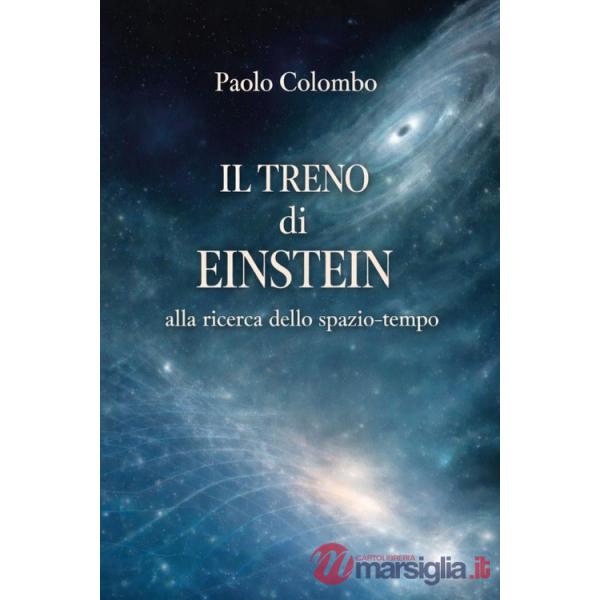 Treno di Einstein alla ricerca dello spazio tempo (Il)