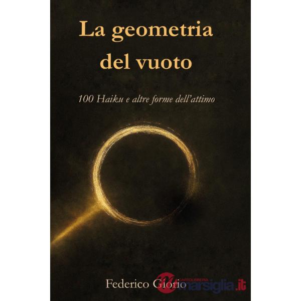 Geometria del vuoto. 100 haiku e altre forme dell'attimo (La)