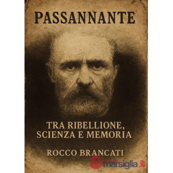 Passannante tra ribellione, scienza e memoria