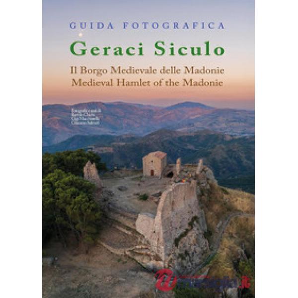 Guida fotografica Geraci Siculo. Il borgo medievale delle Madonie-Medieval Hamlet of the Madonie. Ediz. bilingue
