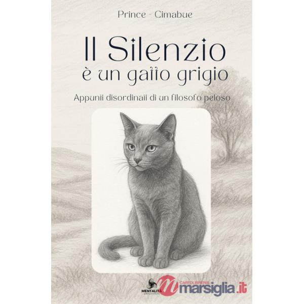 Silenzio è un gatto grigio. Appunti disordinati di un filosofo peloso (Il)