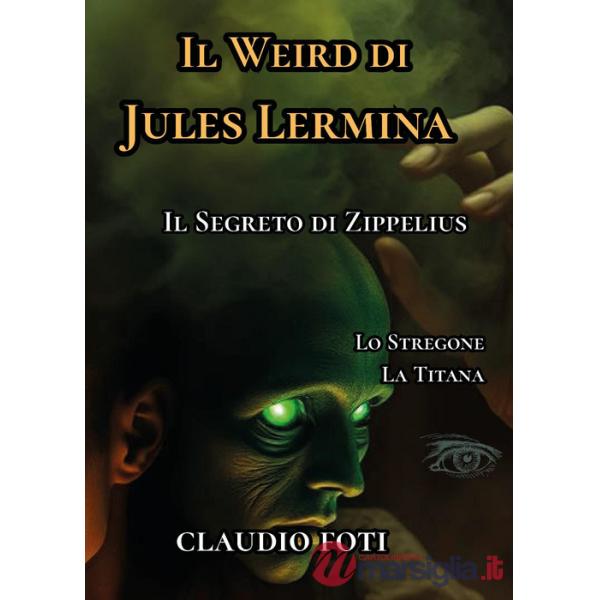 Weird di Jules Lermina (Il). Vol. 3: Lo stregone-La titana