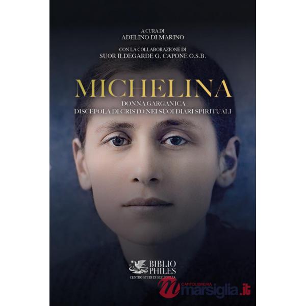 Michelina. Donna garganica. Discepola di Cristo nei suoi diari spirituali