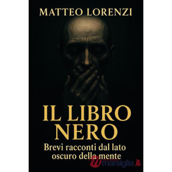 Libro nero. Brevi racconti dal lato oscuro della mente (Il)