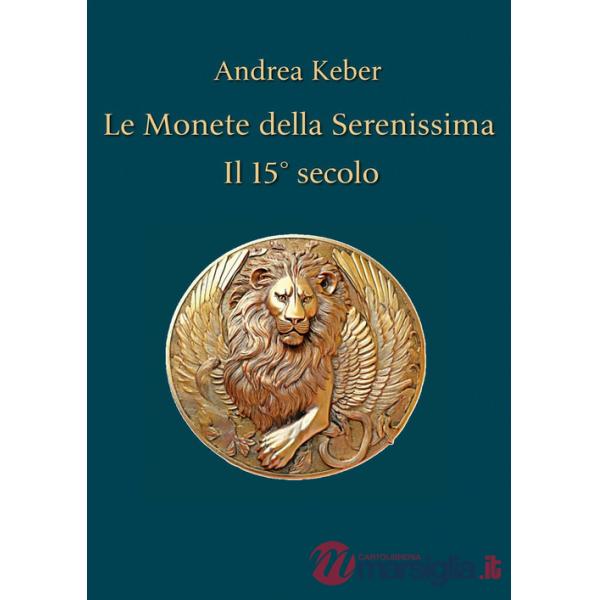 Monete della Serenissima. Il 15° secolo (Le)
