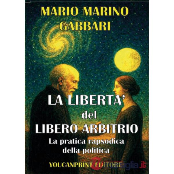 Libertà del libero arbitrio. La pratica rapsodica della politica (La)