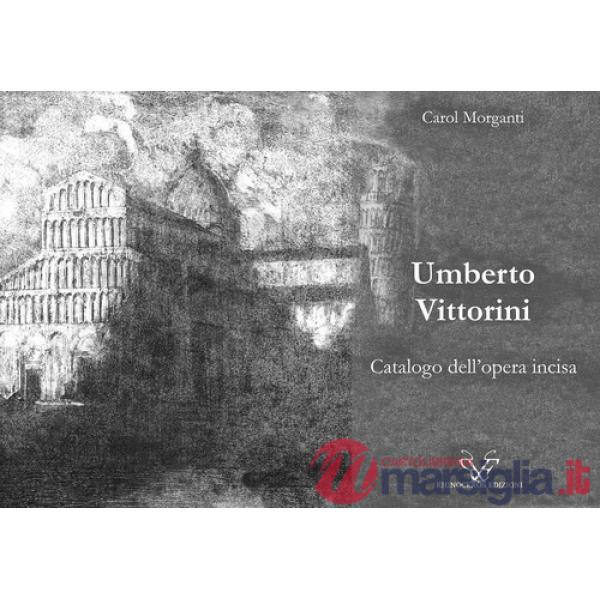 Umberto Vittorini. Catalogo dell'opera incisa. Ediz. illustrata