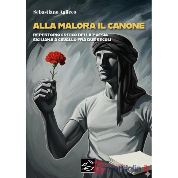 Alla malora il canone. Repertorio critico della poesia siciliana a cavallo fra due secoli