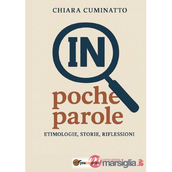 In poche parole. Etimologie, storie, riflessioni