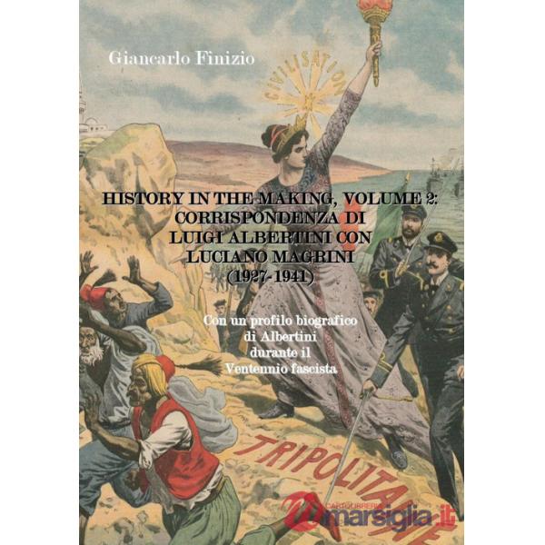 History in the Making. Corrispondenza di Luigi Albertini con Luciano Magrini (1927-1941). Vol. 2