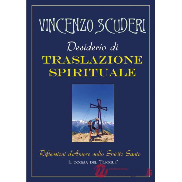 Desiderio di traslazione spirituale. Riflessioni d'amore sullo Spirito Santo