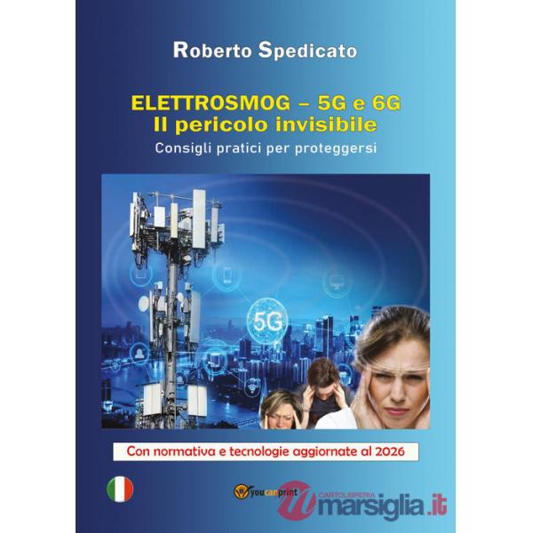Elettrosmog. 5G e 6G. Il pericolo invisibile. Consigli pratici per proteggersi