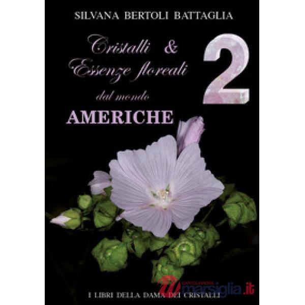 Cristalli & essenze floreali dal mondo. Vol. 2: Americhe