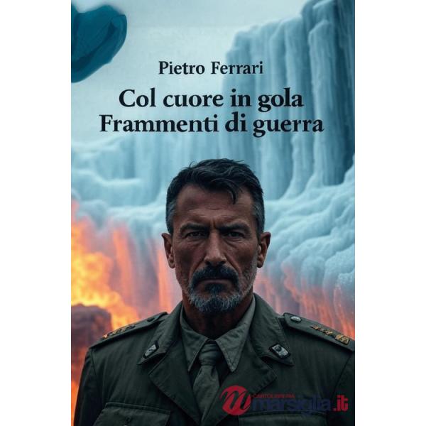 Col cuore in gola. Frammenti di guerra