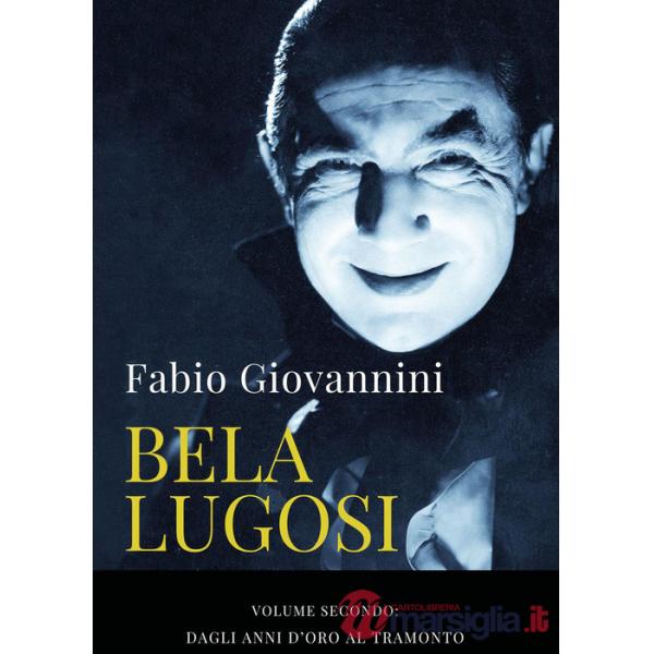 Bela Lugosi. Vol. 2: Dagli anni d'oro al tramonto