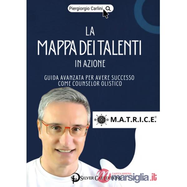 Mappa dei talenti in azione. Metodo M.A.T.R.I.C.E. (La)