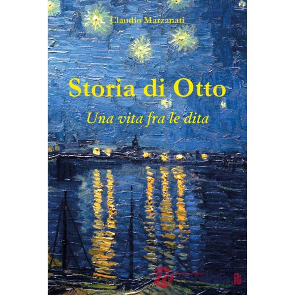 Storia di Otto. Una vita fra le dita