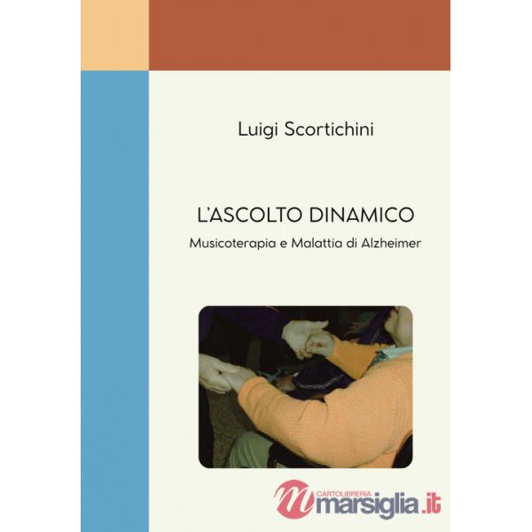 Ascolto dinamico. Musicoterapia e malattia di Alzheimer (L')