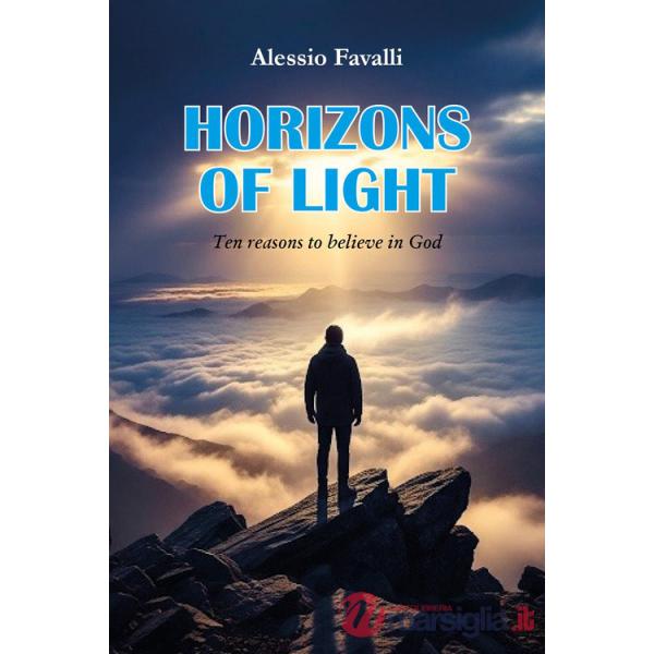 Horizons of light. Ten reasons to believe in God
