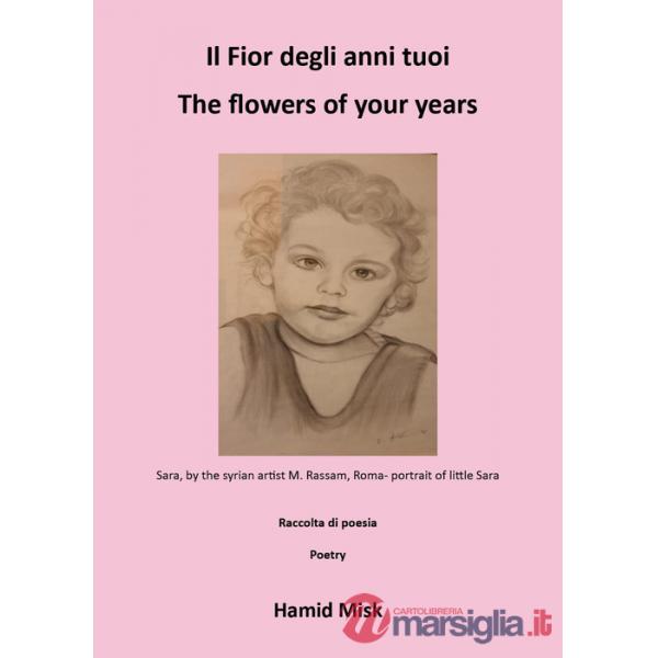 Fior degli anni tuoi-The flowers of your years. Ediz. bilingue (Il)