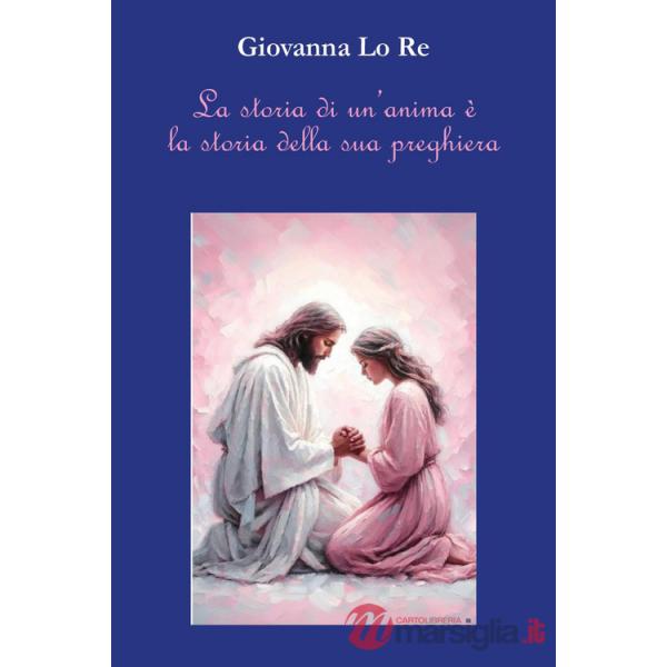 Storia di un'anima è la storia della sua preghiera (La)
