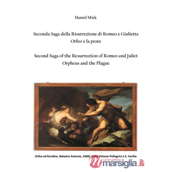 Seconda saga della risurrezione di Romeo e Giulietta. Orfeo e la peste-Second saga of the resurrection of Romeo and Juliet. Orph