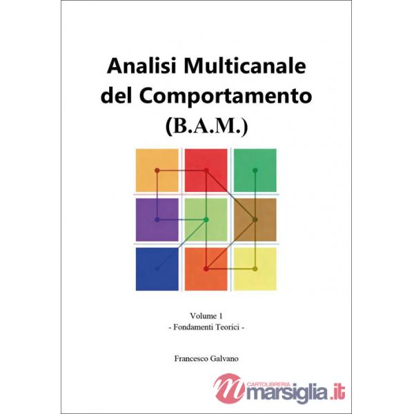 Analisi multicanale del comportamento (B.A.M.). Vol. 1: Fondamenti teorici