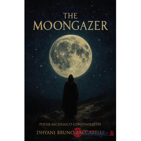 Moongazer. Poesie alchemico-contemplative (The)