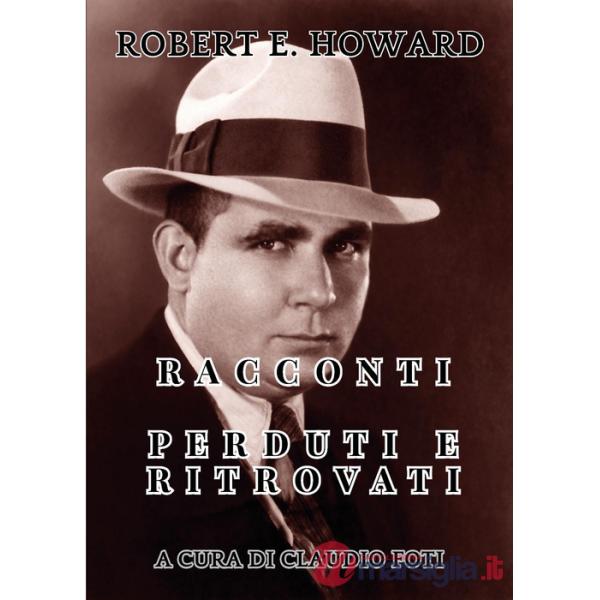 Robert E. Howard. Racconti perduti e ritrovati